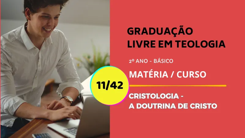 Cristologia: A Doutrina de Cristo 11/42