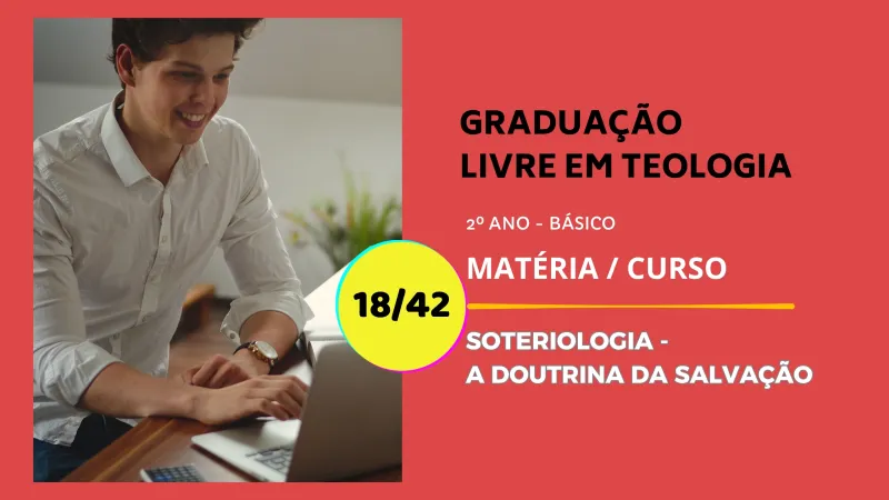 Soteriologia: A Doutrina da Salvação 18/42