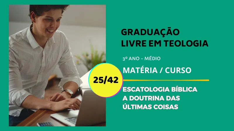 Escatologia Bíblica: Estudo das Últimas Coisas 25/42